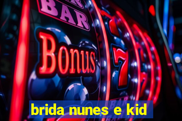 brida nunes e kid